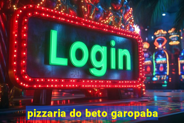 pizzaria do beto garopaba